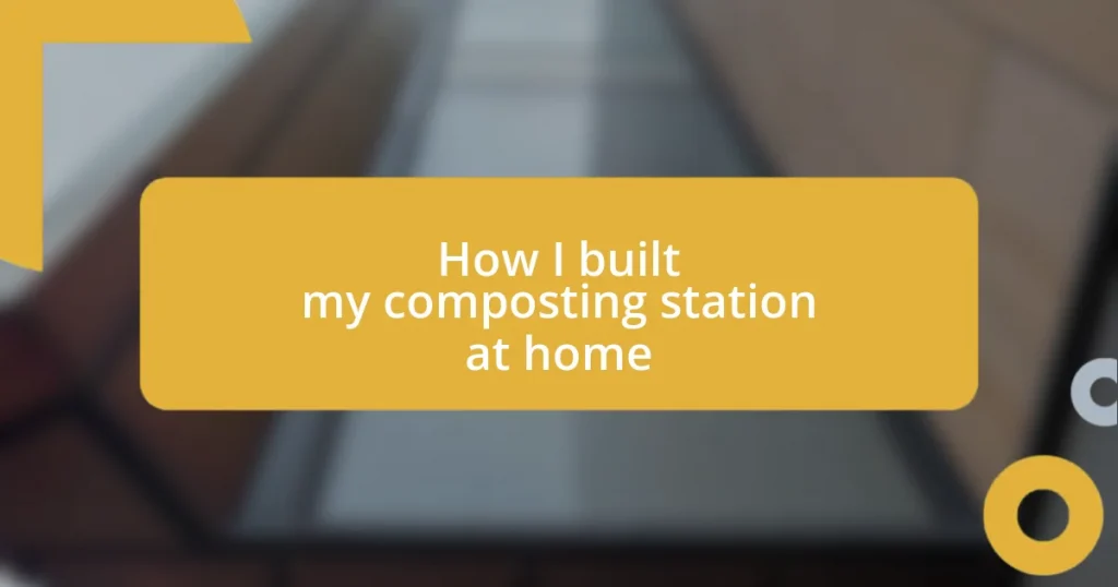 How I built my composting station at home