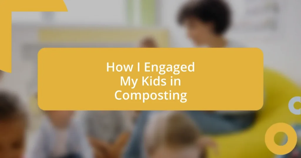 How I Engaged My Kids in Composting