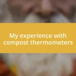 My experience with compost thermometers