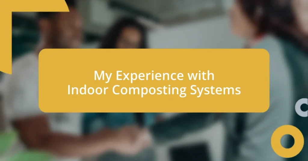 My Experience with Indoor Composting Systems