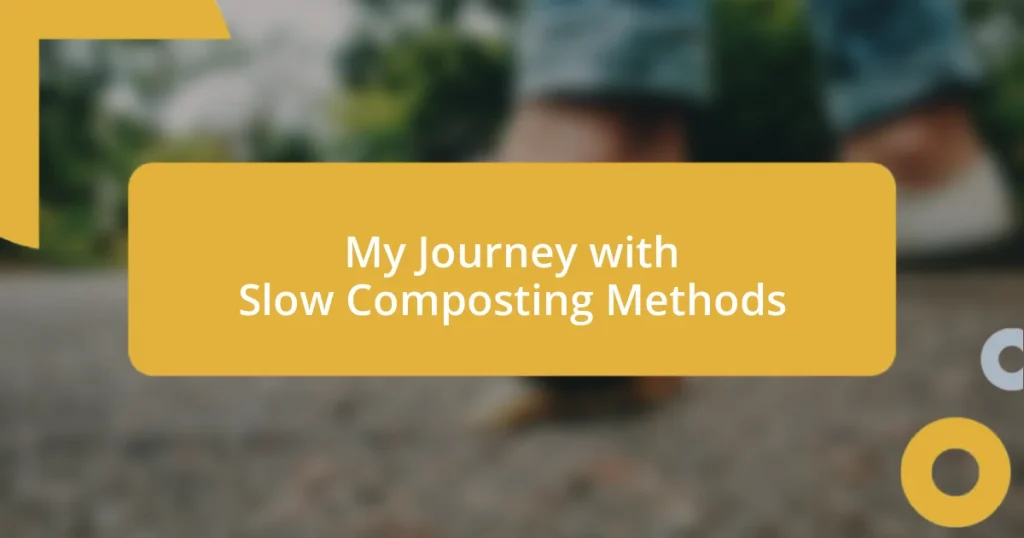 My Journey with Slow Composting Methods