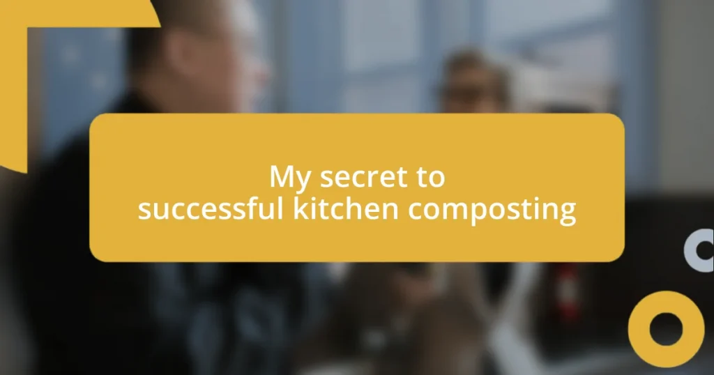 My secret to successful kitchen composting