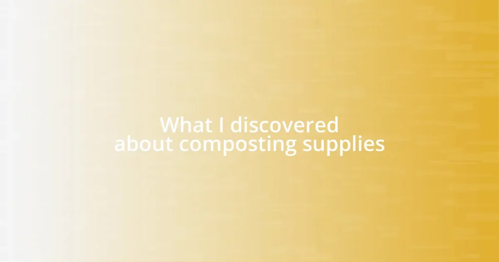 What I discovered about composting supplies