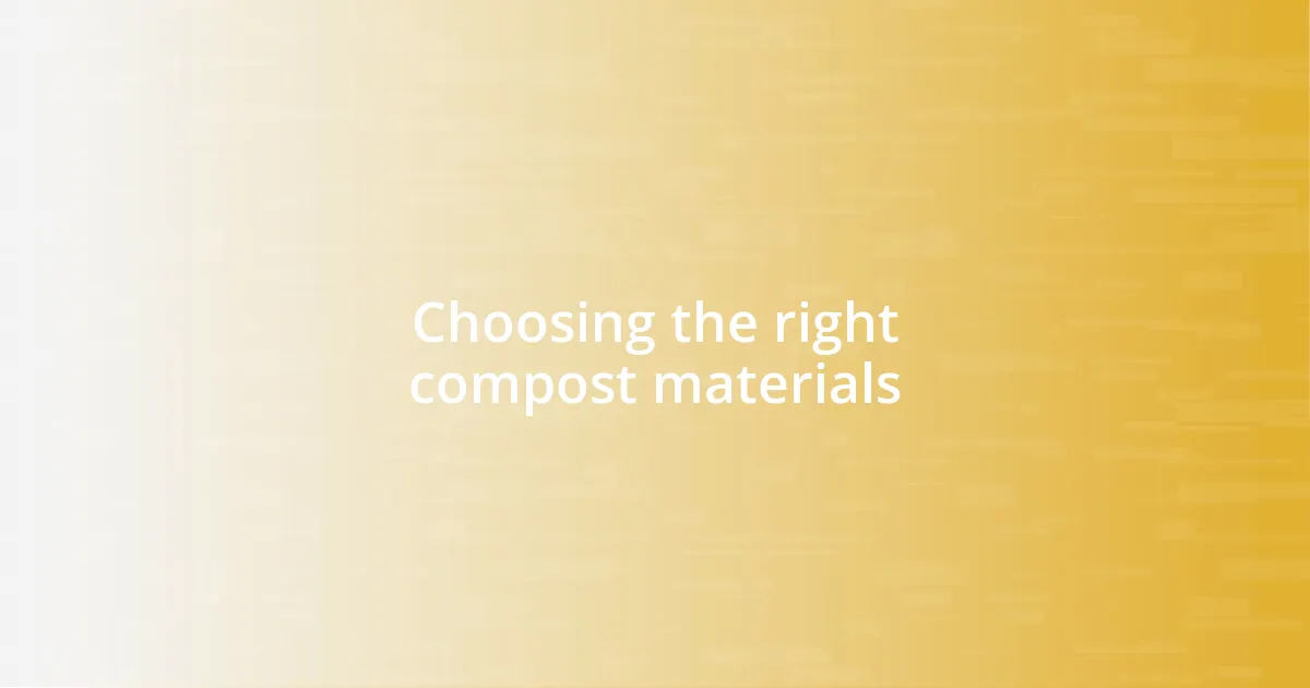 Choosing the right compost materials