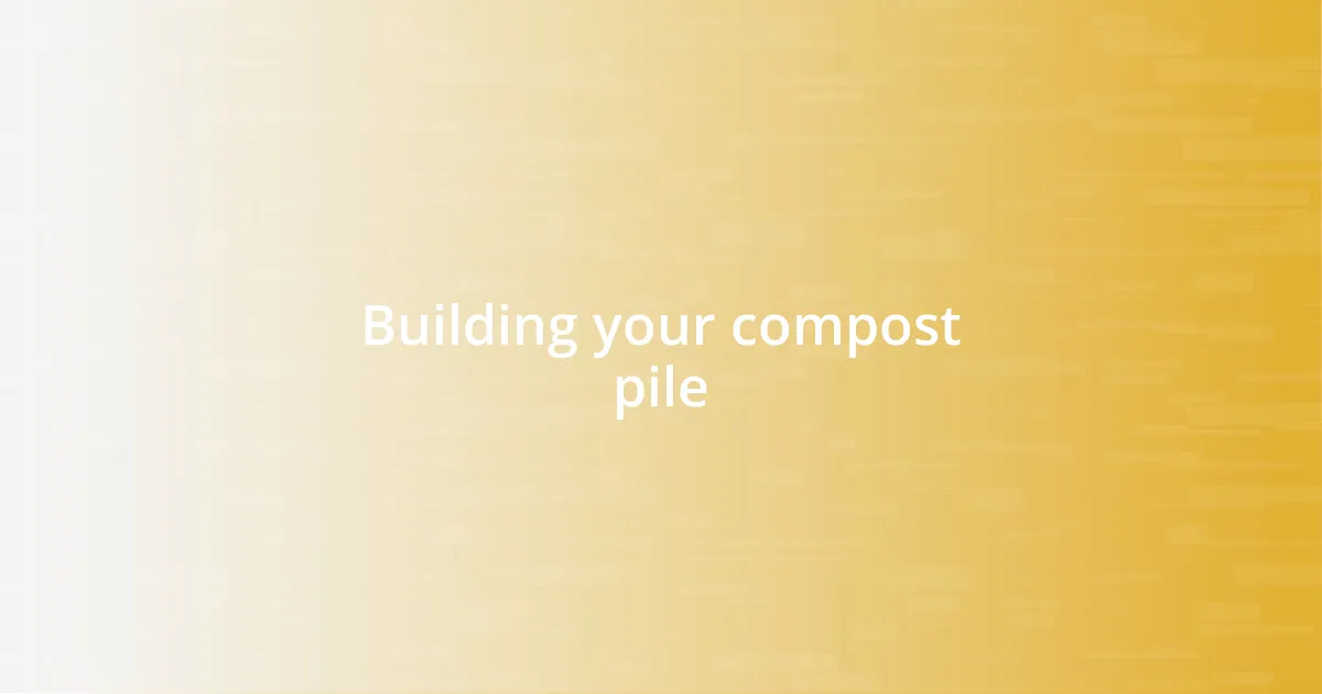 Building your compost pile