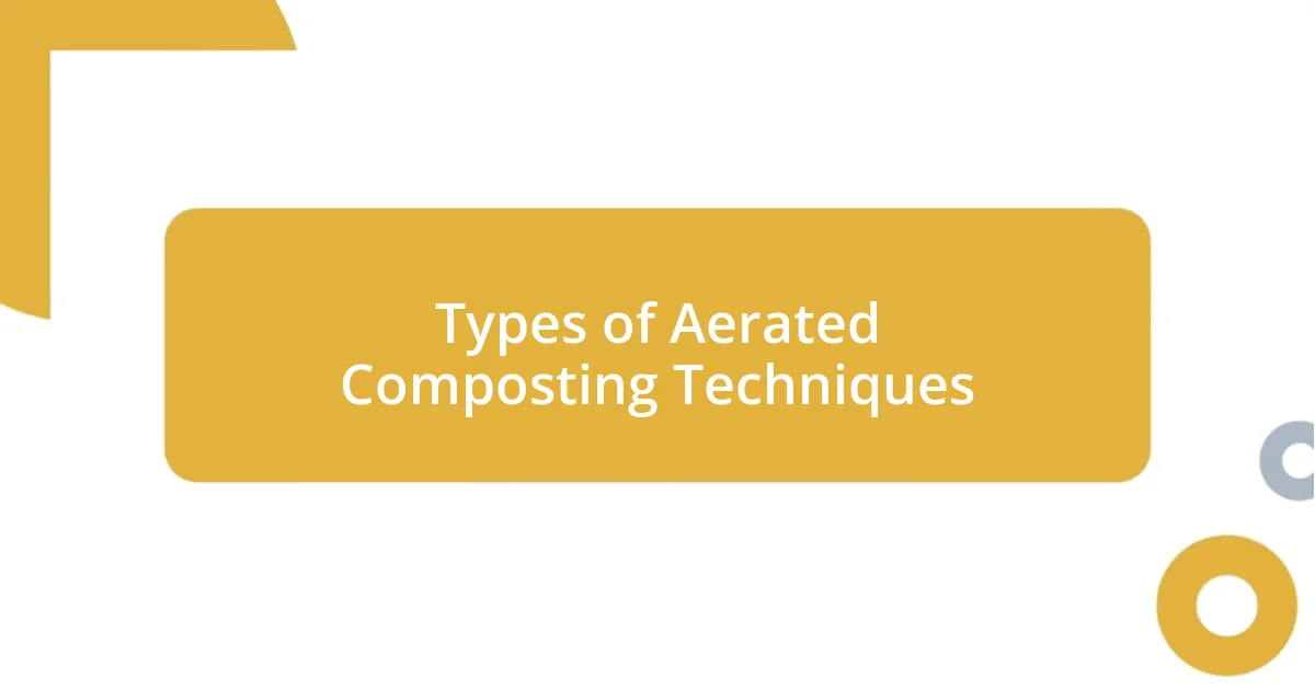 Types of Aerated Composting Techniques